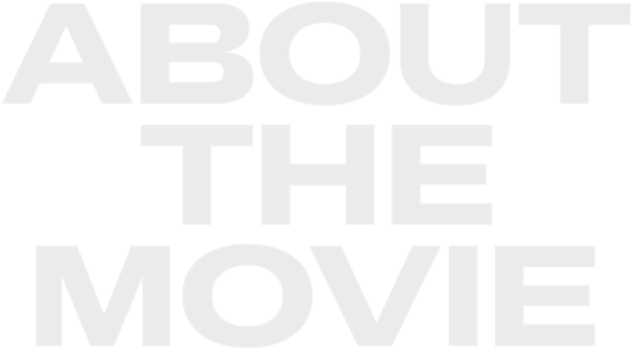 ABOUT THE MOVIE