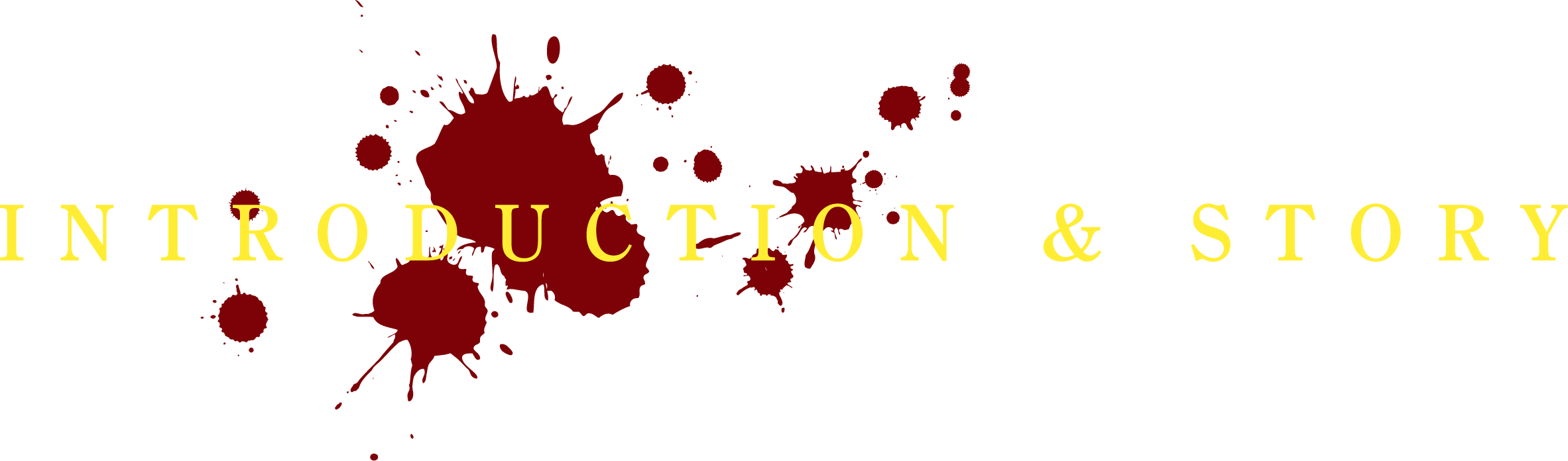 INTRODUCTION & STORY